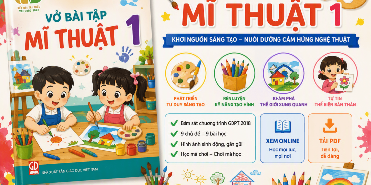 Vở Bài Tập Mĩ Thuật 1 PDF – Link Xem Online, Tải Về Và Nội Dung Chi Tiết 9 Bài Học
